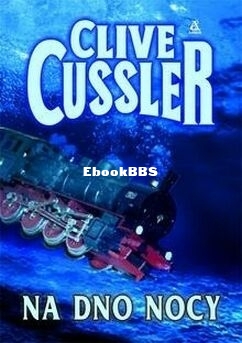 Clive Cussler - Dirk Pitt 6 - Na dno nocy.jpg