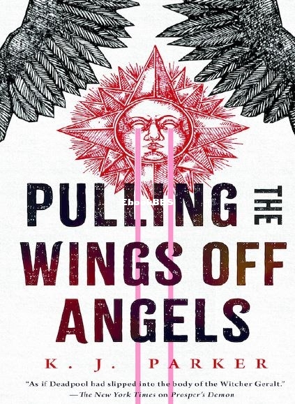 Pulling the Wings Off Angels - K. J. Parker.JPG