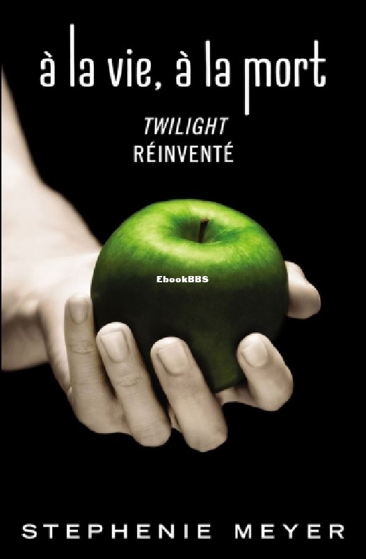 A la vie, à la mort, Twilight réinventé (Stephenie Meyer.jpg