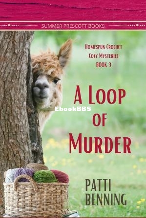 A Loop of Murder (Homespun Crochet Cozy Mysteries Book 3) (Patti Benning) (Z-Library).jpg