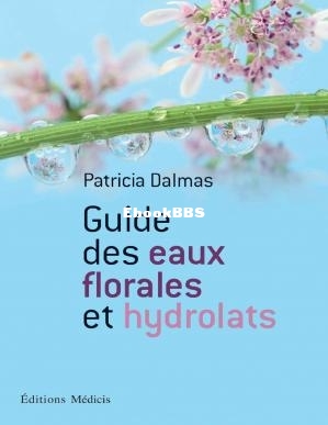Guide des eaux florales et hydrolats (French Edition) (Patricia Dalmas) (Z-Library).jpg