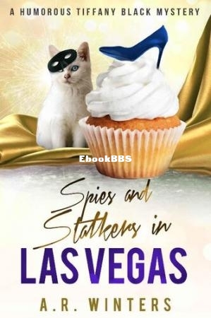 Spies and Stalkers in Las Vegas (Tiffany Black Mystery 36) (A.R. Winters) (Z-Library).jpg