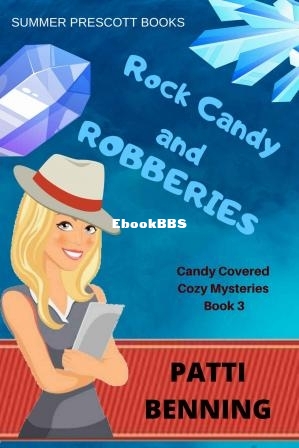 Rock Candy and Robberies - Candy Covered Cozy Mystery 03 (Patti Benning Et El) (.jpg
