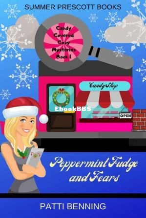 Candy Covered Cozy Mysteries 01 - Peppermint Fudge and Fears (Patti Benning [Ben.jpg