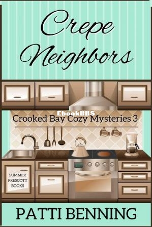 Crepe Neighbors (Crooked Bay Cozy Mysteries Book 3) (Patti Benning) (Z-Library).jpg