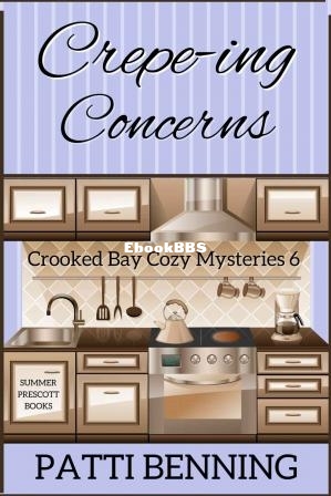 Crepe-ing Concerns (Crooked Bay Cozy Mysteries Book 6) (Benning, Patti) (Z-Library).jpg