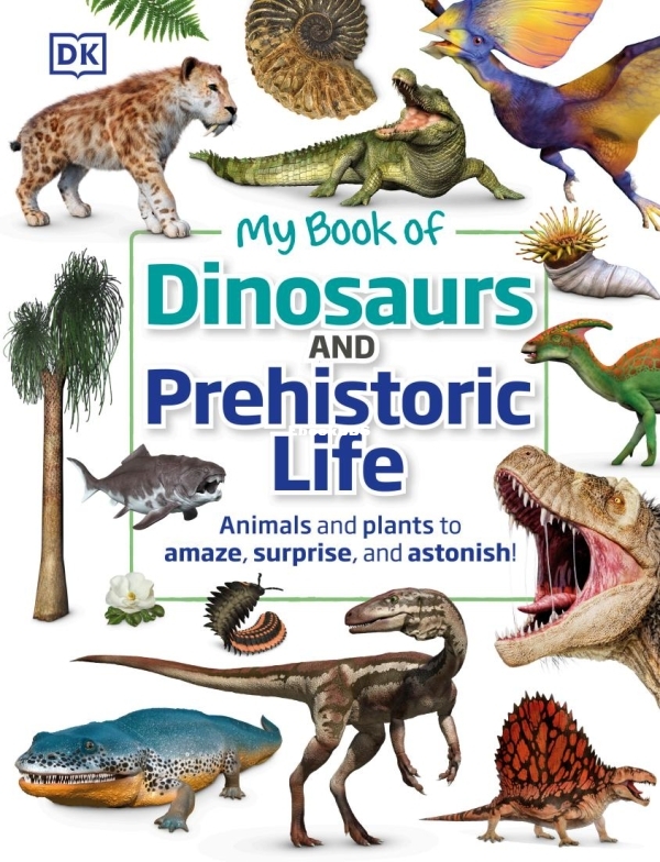My Book of Dinosaurs and Prehistoric Life By DK - 1.jpg