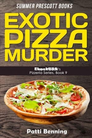 Exotic Pizza Murder (Papa Pacellis Pizzeria Mystery 9) (Patti Benning) (Z-Library).jpg