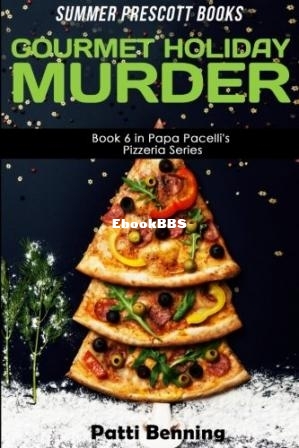 Gourmet Holiday Murder (Papa Pacellis Pizzeria Mystery 6) (Patti Benning) (Z-Library).jpg