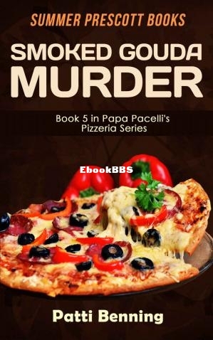 Smoked Gouda Murder (Papa Pacellis Pizzeria Mystery 5) (Patti Benning) (Z-Library).jpg