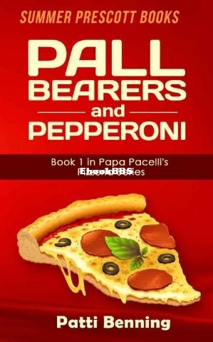 Pall Bearers and Pepperoni (Papa Pacellis Pizzeria Mystery 1) (Patti Benning) (Z.jpg