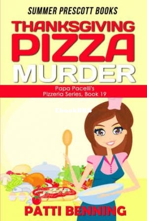 Thanksgiving Pizza Murder (Papa Pacellis Pizzeria Mystery 19) (Patti Benning) (Z.jpg