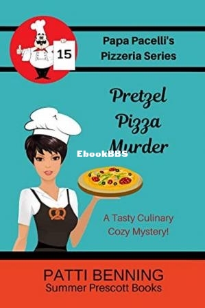 Pretzel Pizza Murder (Papa Pacellis Pizzeria Mystery 15) (Patti Benning) (Z-Library).jpg