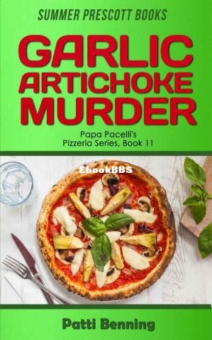 Garlic Artichoke Murder (Papa Pacellis Pizzeria Mystery 11) (Patti Benning) (Z-L.jpg