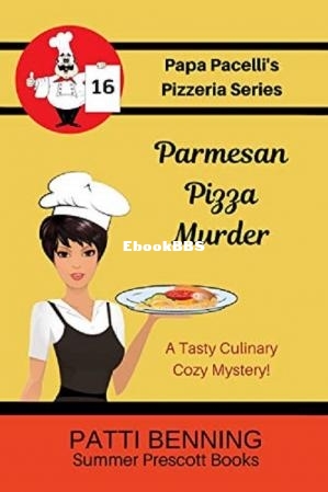 Parmesan Pizza Murder (Papa Pacellis Pizzeria Mystery 16) (Patti Benning) (Z-Library.jpg