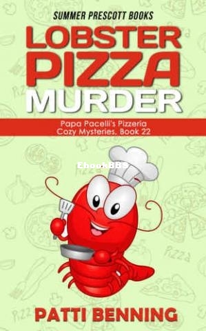 Lobster Pizza Murder (Papa Pacellis Pizzeria Mystery 22) (Patti Benning) (Z-Librar.jpg
