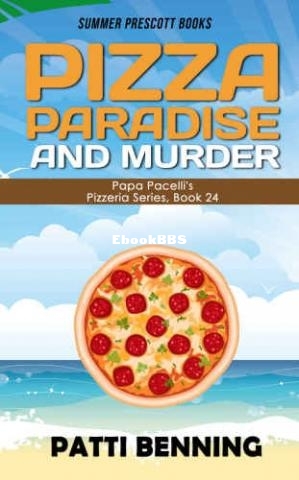 Pizza, Paradise, and Murder (Papa Pacellis Pizzeria Mystery 24) (Patti Benning) .jpg