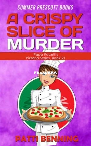 A Crispy Slice Of Murder (Papa Pacellis Pizzeria Mystery 21) (Patti Benning) (Z-.jpg