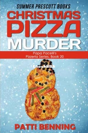Christmas Pizza Murder (Papa Pacellis Pizzeria Mystery 20) (Patti Benning) (Z-Library).jpg