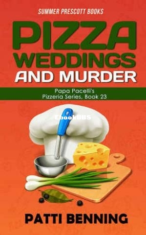 Pizza, Weddings, and Murder (Papa Pacellis Pizzeria Mystery 23) (Patti Benning) .jpg