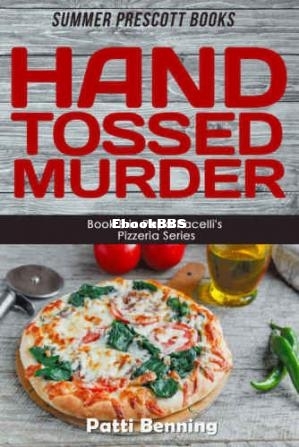 Hand Tossed Murder (Papa Pacellis Pizzeria Mystery 8) (Patti Benning) (Z-Library).jpg
