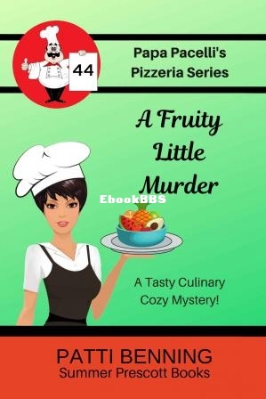 A Fruity Little Murder (Papa Pacellis Pizzeria Mystery 44) (Patti Benning) (Z-Library).jpg