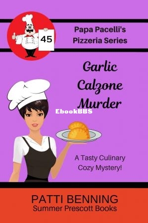 Garlic Calzone Murder (Papa Pacellis Pizzeria Mystery 45) (Patti Benning) (Z-Library).jpg