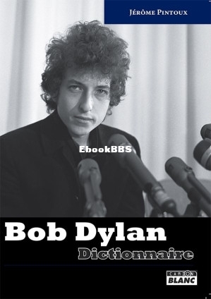 Bob Dylan, dictionnaire (Jérôme Pintoux [Pintoux, Jérôme]) (Z-Library).jpg