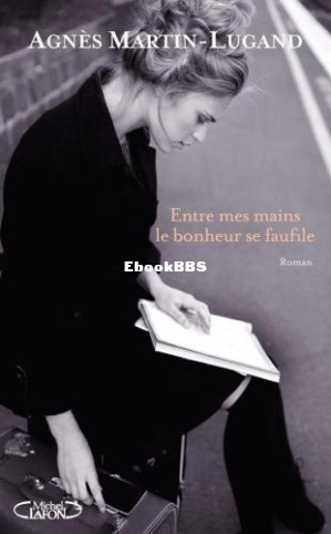 Entre Mes Mains Le Bonheur Se Faufile (Martin-Lugand, Agnes) (Z-Library).jpg