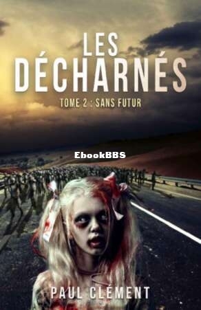 Les Décharnés T2  Sans Futur (Paul Clément) (Z-Library).jpg