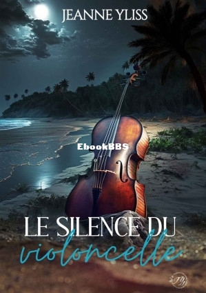 Le silence du violoncelle (Jeanne Yliss) (Z-Library).jpg
