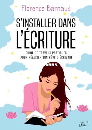 Sinstaller dans lécriture  Guide de travaux pratiques pour réaliser son rêve .jpg