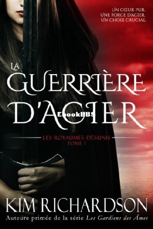Les royaumes désunis t1 La Guerrière d’Acier (Kim Richardson [Richardson, Kim.jpg