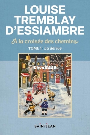 A la croisée des chemins (Tome 1)  La dérive (Louise Tremblay dEssiambre) (Z-L.jpg