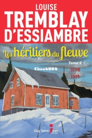 Les héritiers du fleuve, tome 2  1898-1914 (Tremblay-DEssiambre, Louise) (Z-Library).jpg