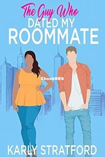 The Guy Who Dated My Roommate.jpg