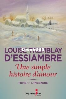 Une simple histoire damour, Tome 1 - Lincendie (Louise Tremblay dEssiambre [dEss.jpg