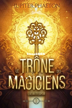 Lueur despoir (Le trône des magiciens 3) (Jupiter Phaeton) (Z-Library).jpg