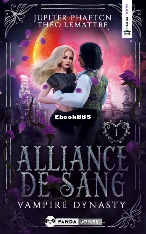 Alliance de Sang (Vampire Dynasty T1) (Jupiter Phaeton Theo Lemattre) (Z-Library).jpg