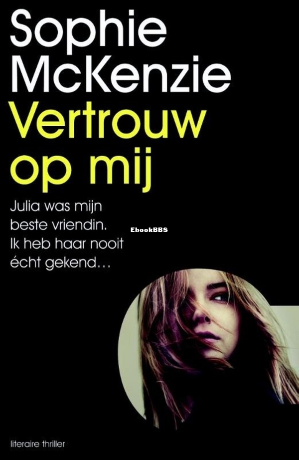 Vertrouw Op Mij - Sophie McKenzie - Dutch Vertrouw Op Mij - Sophie McKenzie - Dutch