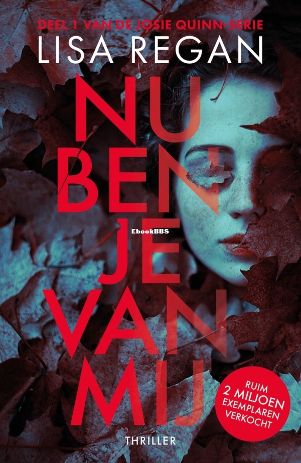 Nu Ben Je Van Mij - Josie Quinn 1 - Lisa Regan - Dutch