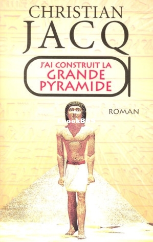 Jai construit la grande pyramide (Jacq Christian) (Z-Library).jpg