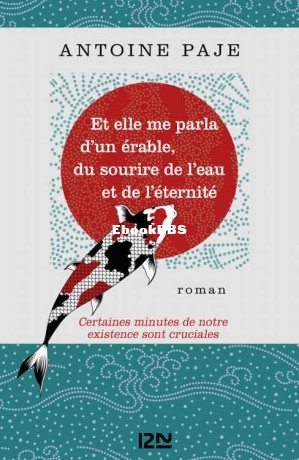 Et elle me parla dun érable, du sourire de leau et de léternité (Antoine PAJE.jpg