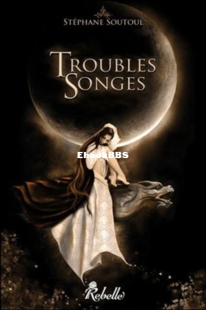 Troubles Songes (Soutoul Stephane [Soutoul Stephane]) (Z-Library).jpg