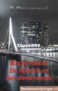 Rechercheur De Klerck En Het Doodvonnis - De Klerck 01 - P. Dieudonné - Dutch