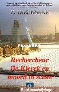 Rechercheur De Klerck En De Moord in Scène - De Klerck 05 - P. Dieudonné - Dutch