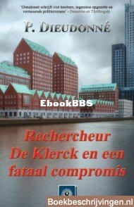 Rechercheur De Klerck En Een Fataal Compromis - De Klerck 08 - P. Dieudonné - Dutch