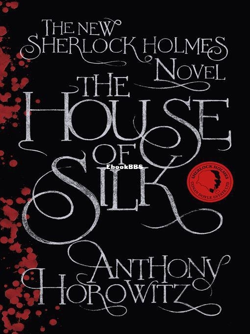 House of Silk_ A Sherlock Holmes Novel, The - Anthony Horowitz.jpg