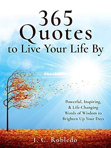 365 Quotes to Live Your Life By_ Powerful, Inspirings of Wisdom to Brighten Up Y.jpg