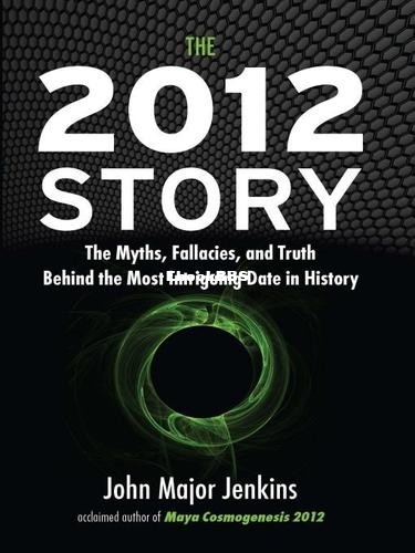 2012 Story_ The Myths, Fallacies, and Truth Behind tIntriguing Date in History, .jpg 2012 Story_ The Myths, Fallacies, and Truth Behind tIntriguing Date in History, .jpg